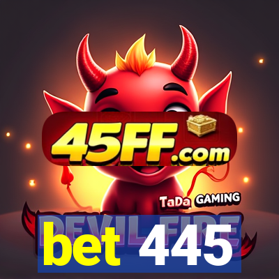 bet 445